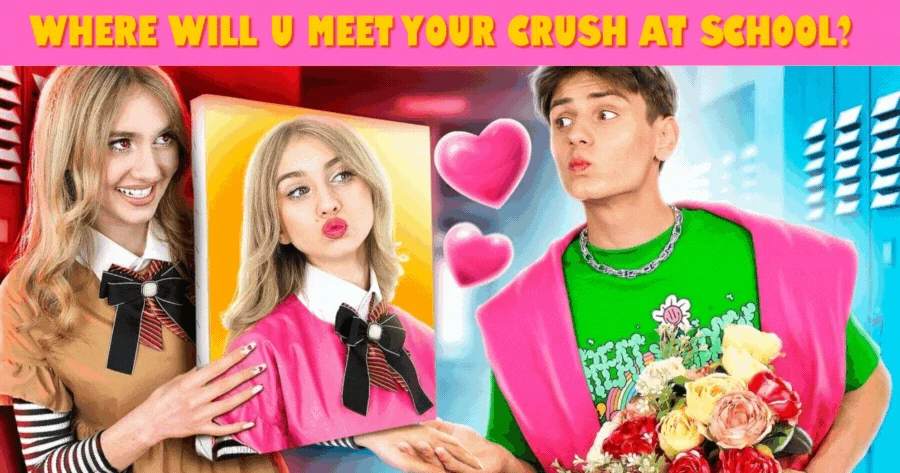 Where Will You Meet Your Crush At School?